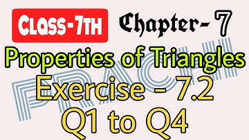 Class - 7th (Prachi) || Chapter - 7 Properties of Triangles || Exercise - 7.2 Q1 to Q4