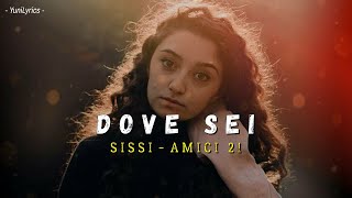Video thumbnail of "Sissi - DOVE SEI (Lyrics/Testo)"