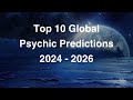 Top 10 Global Psychic Predictions for 2024 / 2025 by Psychic Medium