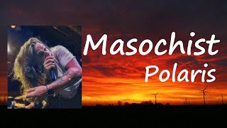Polaris - MASOCHIST Lyrics