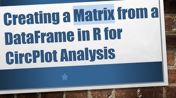 Creating a Matrix from a DataFrame in R for CircPlot Analysis