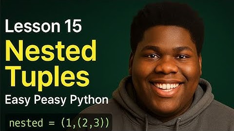 Lesson 15 | Nested Tuples | Easy Peasy Python