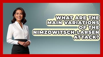 What Are The Main Variations Of The Nimzowitsch-Larsen Attack? - The Chess Codex