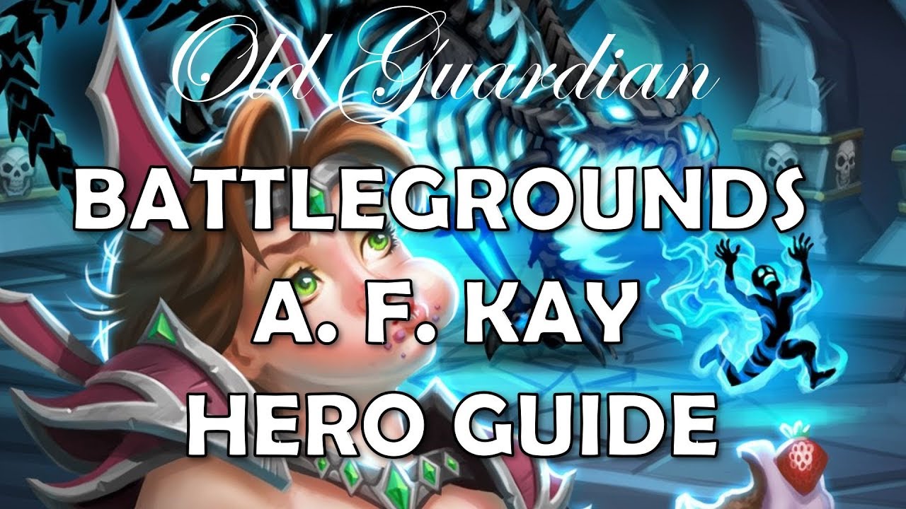 A. F. Kay Hero Guide (Hearthstone Battlegrounds) - YouTube