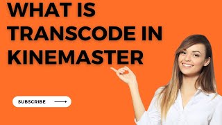 What Is Transcode In KineMaster App in English| KineMaster User screenshot 2