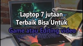 7 LAPTOP TERBAIK HARGA 7 JUTAAN BISA GAMING DAN EDITING VIDEO???