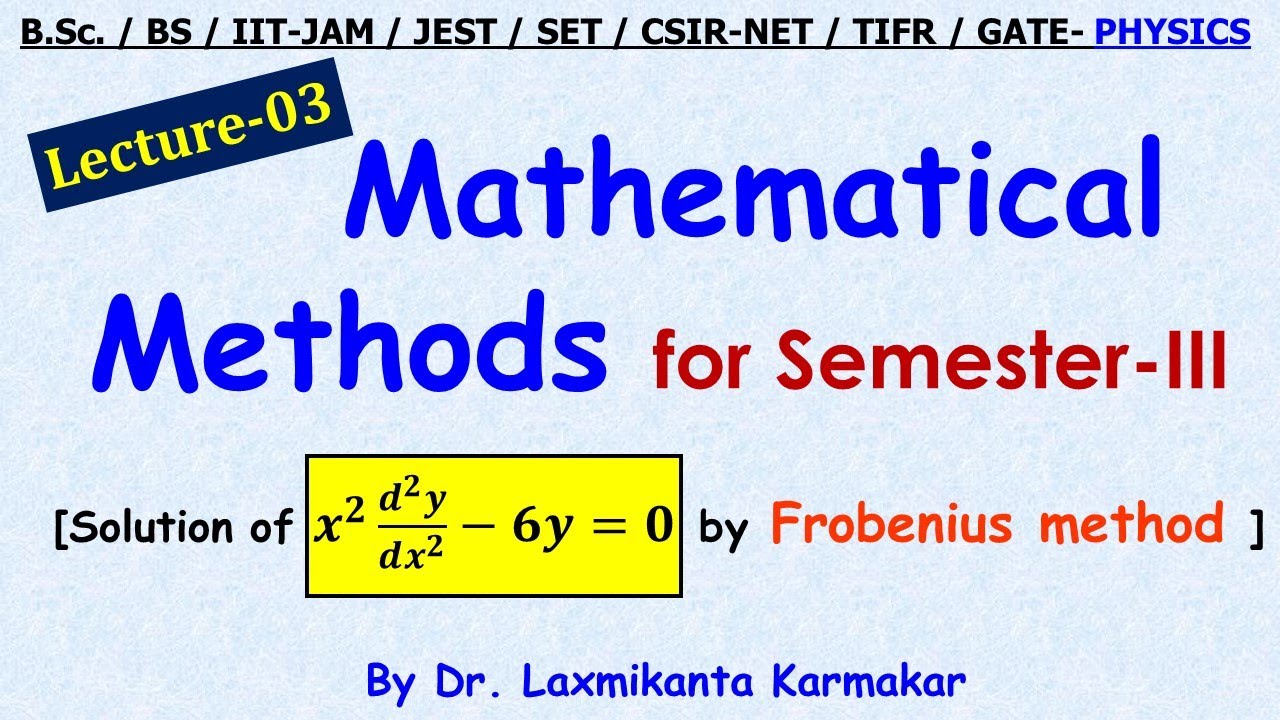 Lec. 03= 2nd Order Diff. Equ.n Sol.n (Special Frobenius Method) Math ...