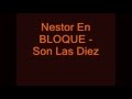 Nestor En Bloque - Son Las Diez (Con Letra - Inedito)