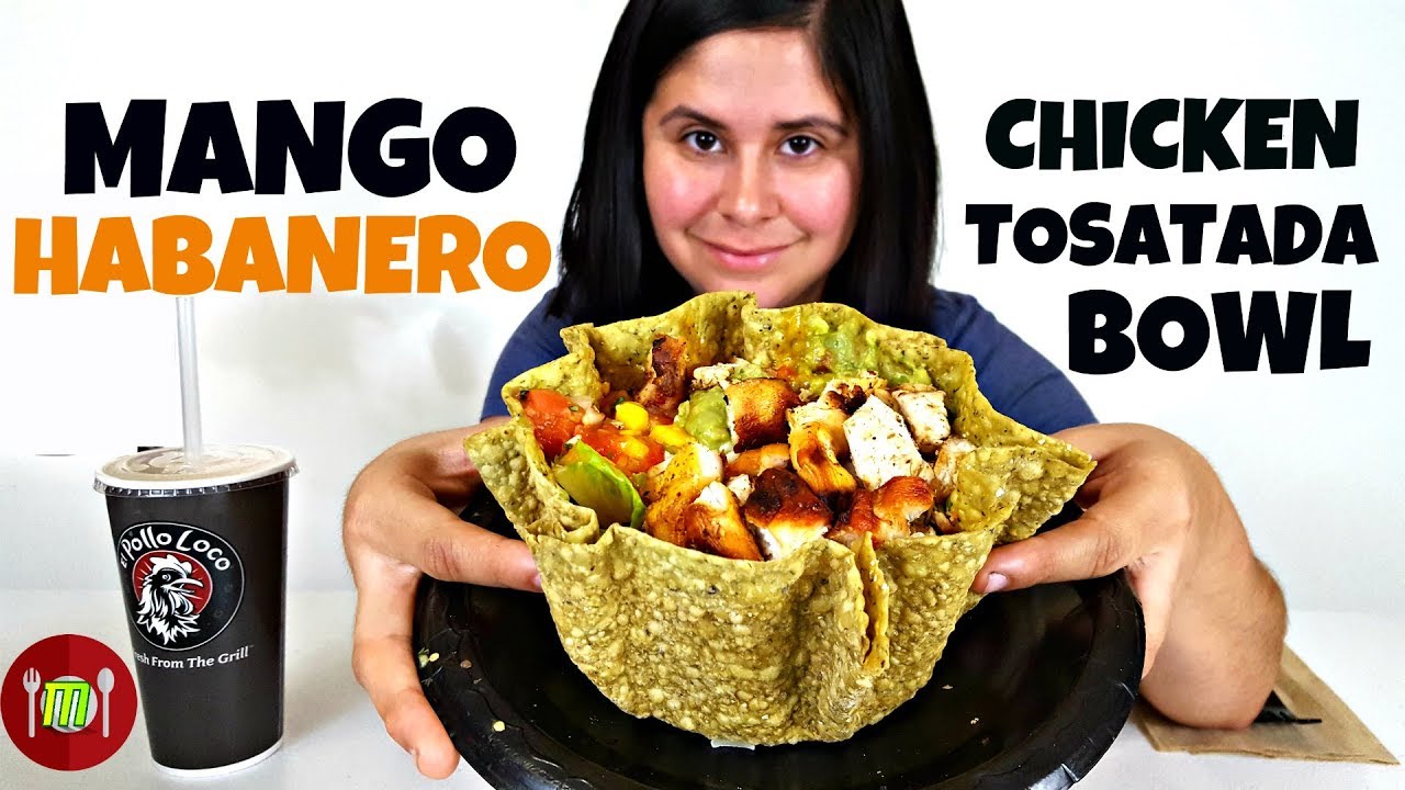 Mango Habanero Chicken Tostada Bowl El Pollo Loco Mukbang Eating