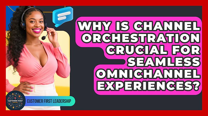 Why Is Channel Orchestration Crucial For Seamless Omnichannel Experiences?