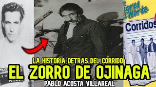 ¿Quién fue EL ZORRO DE OJINAGA? | Pablo Acosta: SU HISTORIA 