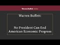 Warren Buffett: No President Can End American Economic Progress