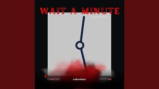Wait a Minute, Pt.6