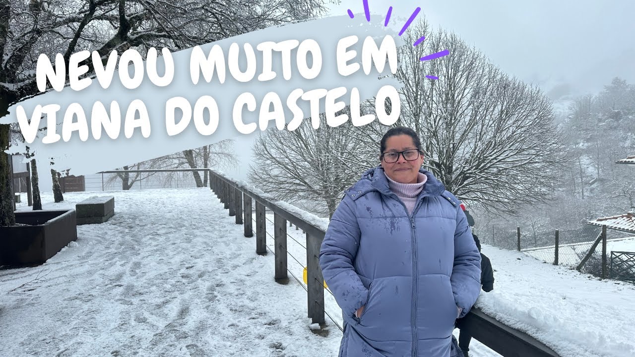 NEVOU MUITO EM VIANA DO CASTELO | CASTRO LABOREIRO | VIANA DO CASTELO