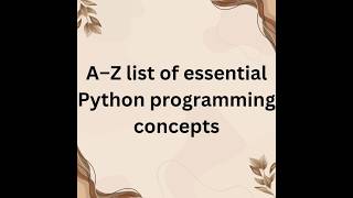 A–Z list of essential #python  #programming  concepts