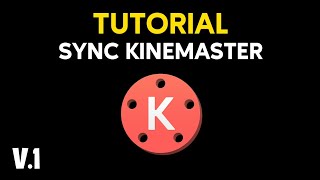 Sync tutorial V.1 | Kinemaster