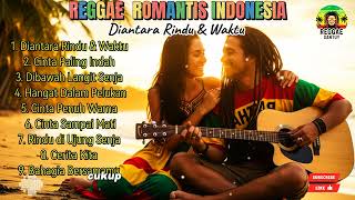 LAGU REGGAE ROMANTIS DIANTARA RINDU & WAKTU || Lagu Reggae Indonesia Romantis Penuh Cinta