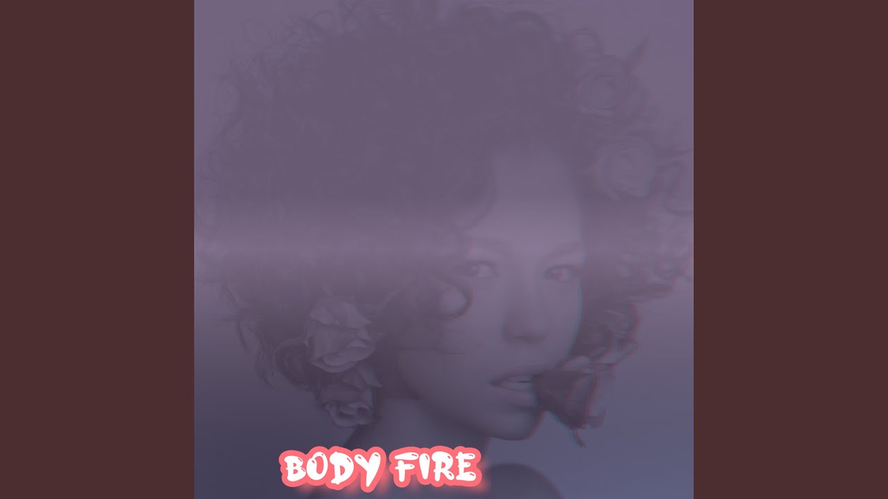 Watch Body Fire on YouTube Watch Body Fire on YouTube