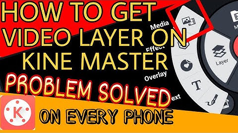 How To Get Video Layer On Kine Master ( NO ROOT )