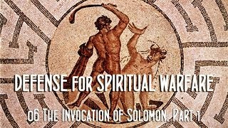 Defense for Spiritual Warfare 06 Invocation of Solomon, Part 1