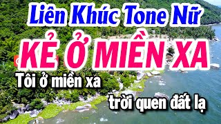 Karaoke Liên Khúc Tone Nữ | KẺ Ở MIỀN XA | Trữ Tình Hay Nhất 2024 -Tuyết Nhi