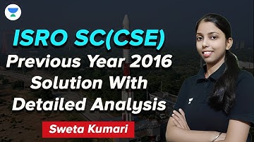 ISRO SC(CSE): Previous Year 2016 Solution With Detailed Analysis | Sweta Kumari #unacademy #csit