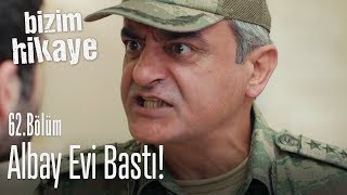 Albay evi bastı - Bizim Hikaye 62.  Resimi