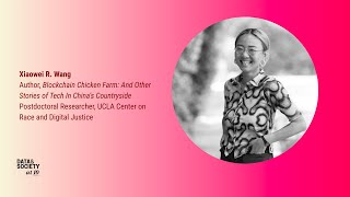 Lightning Talk | Xiaowei R. Wang | Data & Society at 10: Foreseeable Futures