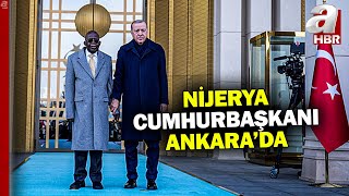 Nijerya Cumhurbaşkanı Ankara'da | Hangi anlaşmalar masada? | A Haber