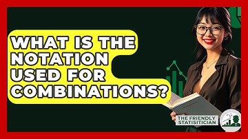 What Is The Notation Used For Combinations? - The Friendly Statistician