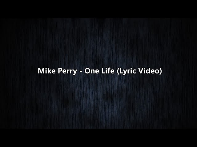 Mike Perry - One Life (Lyric Video) class=