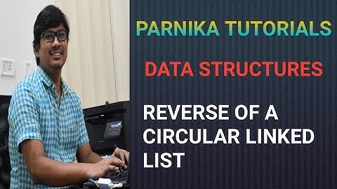 L 16: REVERSE OF A CIRCULAR LINKED LIST | HOW TO REVERSE A CIRCULAR LINKED LIST | DATA STRUCTURES