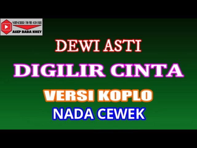 KARAOKE VERSI KOPLO DIGILIR CINTA - DEWI ASTI (COVER) NADA CEWEK class=