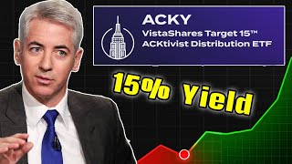Invest Like Bill Ackman with a 15% Yield! (ACKY ETF)