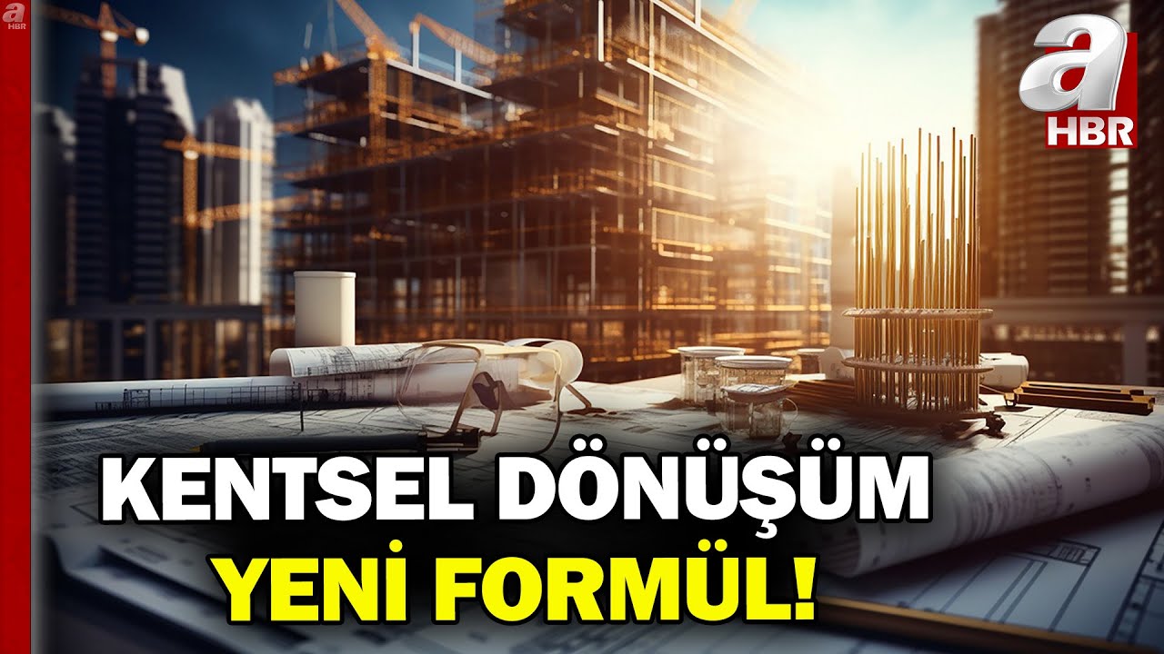 Kentsel Dönüşüm Nasıl Hızlanır? Kentsel Dönüşüm İçin Yeni Formül! | A Haber