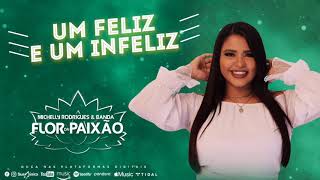 UM FELIZ E UM INFELIZ - Michelly Rodrigues e BANDA FLOR DA PAIXÃO