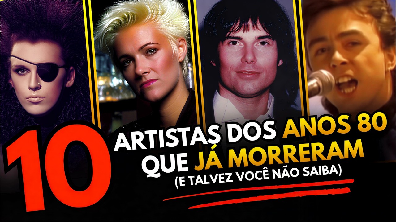 10 ARTISTAS DOS ANOS 80 QUE INFELIZMENTE NOS DEIXARAM | FLASHBACK | MÚSICAS ANTIGAS | DOCUMENTÁRIO