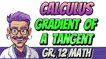 Calculus: Gradient of a tangent (grade 12 Math)