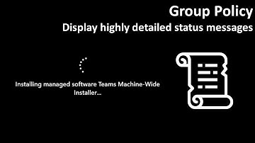 Group Policy: Display highly detailed status messages