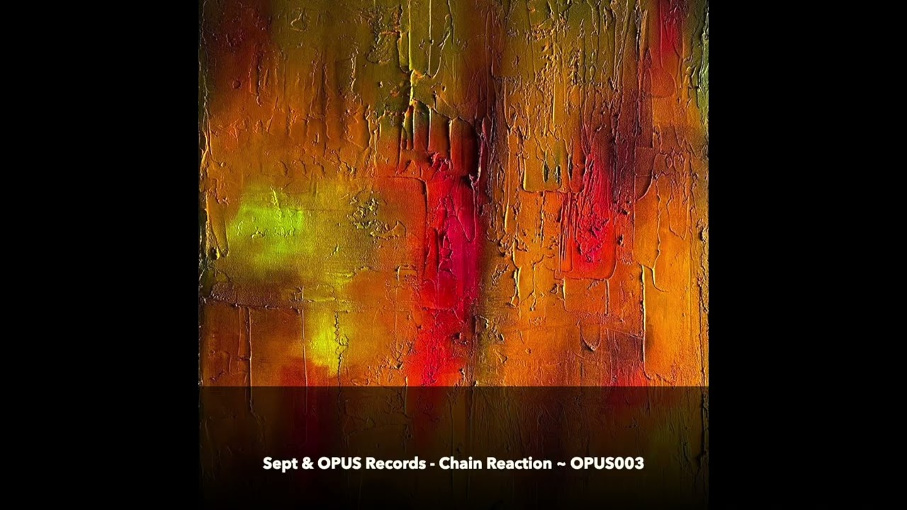 Sept & OPUS Records - Chain Reaction ~ [OPUS003] - YouTube