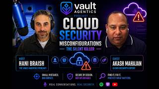 Cloud Security Misconfigurations — The Silent Killer | Akash Mahajan | The Vault Agentics Podcast