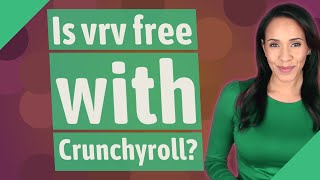 Is vrv free with Crunchyroll
