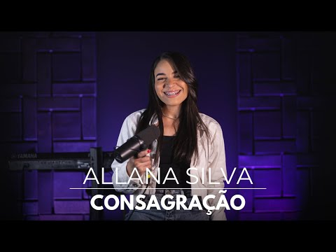 CONSAGRAÇÃO | ALLANA SILVA (Cover)
