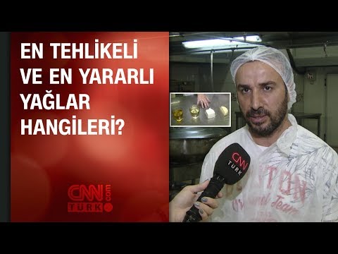 En tehlikeli ve en yararlı yağlar hangileri?