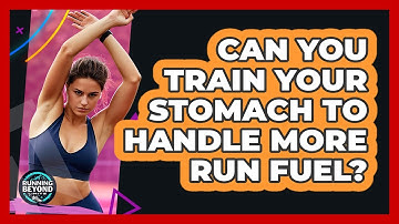 Can You Train Your Stomach To Handle More Run Fuel? - Running Beyond Limits