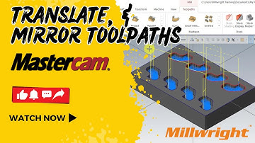 Mastercam Toolpath Guide: Create, Translate, and Mirror Toolpaths