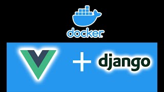 Vue Django Project Using Docker | Step-by-Step Tutorial