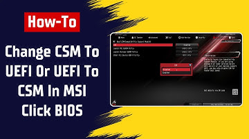 [MSI] How To Change CSM To UEFI Or UEFI To CSM In MSI Click BIOS