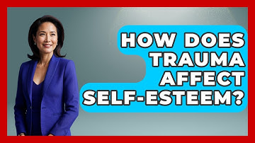 How Does Trauma Affect Self-esteem? - The Personal Growth Path