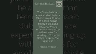 May 31st Ryan Holiday’s Daily Stoic Meditation WE HAVE BUT ONE OBLIGATION Full Text